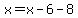 x=x-6-8