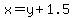 x=y%2B1.5