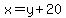 x=y%2B20