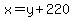 x=y%2B220