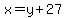 x=y%2B27