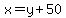 x=y%2B50