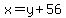 x=y%2B56