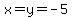x=y=-5
