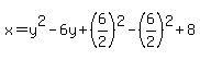 x=y%5E2-6y%2B%286%2F2%29%5E2-%286%2F2%29%5E2%2B8