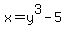 x=y%5E3+-+5