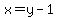 x=y-1