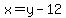 x=y-12