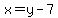 x=y-7