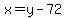 x=y-72
