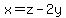 x=z-2y