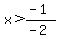 x%3E%28-1%29%2F%28-2%29