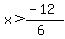 x%3E%28-12%29%2F%286%29