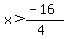 x%3E%28-16%29%2F%284%29