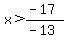 x%3E%28-17%29%2F%28-13%29