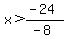 x%3E%28-24%29%2F%28-8%29
