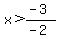 x%3E%28-3%29%2F%28-2%29