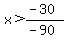 x%3E%28-30%29%2F%28-90%29