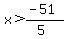 x%3E%28-51%29%2F%285%29