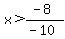 x%3E%28-8%29%2F%28-10%29