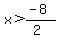 x%3E%28-8%29%2F%282%29