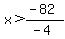 x%3E%28-82%29%2F%28-4%29