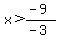 x%3E%28-9%29%2F%28-3%29