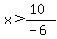 x%3E%2810%29%2F%28-6%29