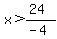 x%3E%2824%29%2F%28-4%29