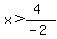 x%3E%284%29%2F%28-2%29