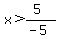 x%3E%285%29%2F%28-5%29