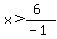 x%3E%286%29%2F%28-1%29
