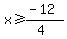 x%3E=%28-12%29%2F%284%29