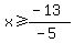 x%3E=%28-13%29%2F%28-5%29