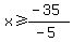 x%3E=%28-35%29%2F%28-5%29