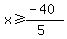 x%3E=%28-40%29%2F%285%29