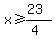 x%3E=%2823%29%2F%284%29