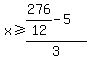 x%3E=%28276%2F12-5%29%2F3