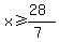 x%3E=%2828%29%2F%287%29