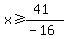 x%3E=%2841%29%2F%28-16%29