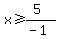 x%3E=%285%29%2F%28-1%29