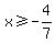 x%3E=-4%2F7