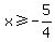 x%3E=-5%2F4