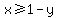 x%3E=1-y