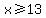 x%3E=13