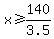 x%3E=140%2F3.5