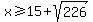 x%3E=15%2Bsqrt%28226%29