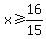 x%3E=16%2F15