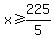x%3E=225%2F5