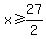 x%3E=27%2F2